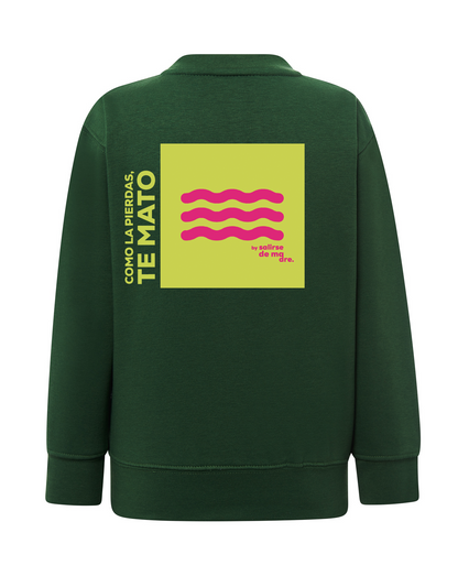 SUDADERA KIDS "COMO LA PIERDAS, TE MATO"