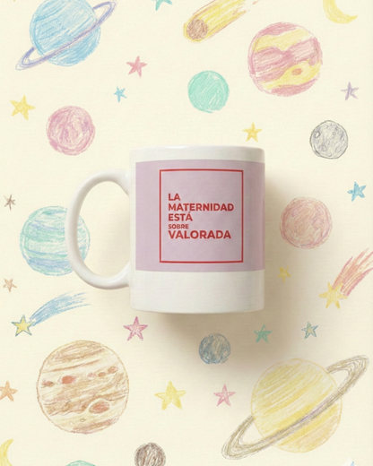 TAZA "MATERNIDAD SOBREVALORADA"