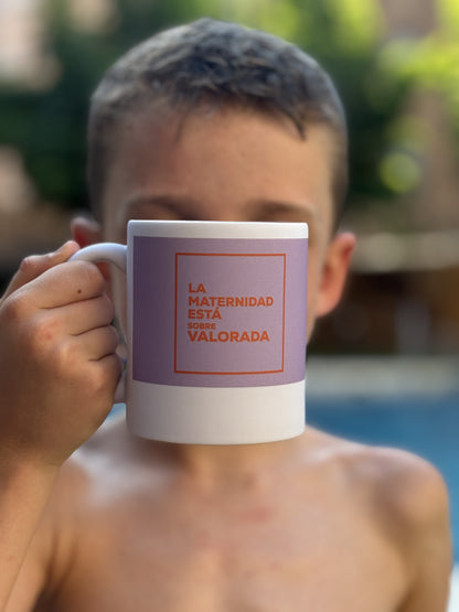 TAZA "MATERNIDAD SOBREVALORADA"