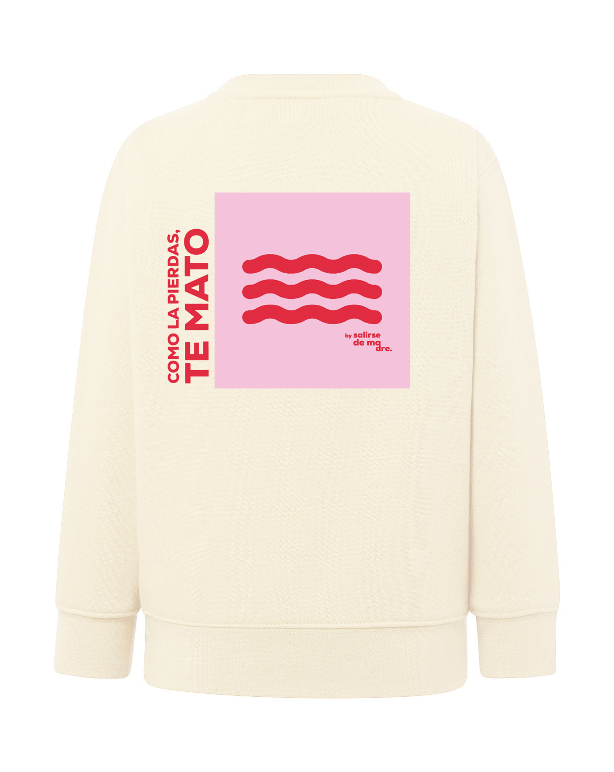 SUDADERA ADULTO "COMO LA PIERDAS, TE MATO"