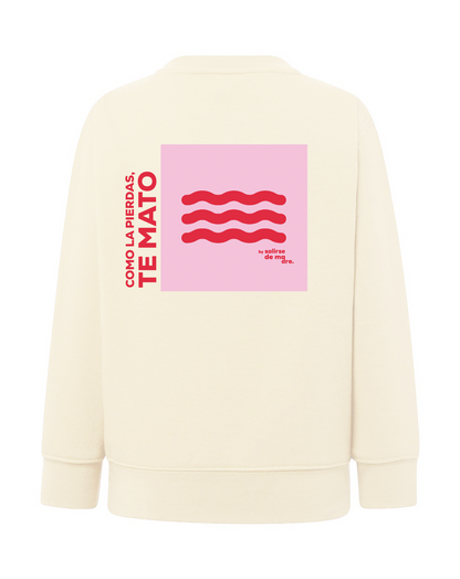 SUDADERA ADULTO "COMO LA PIERDAS, TE MATO"