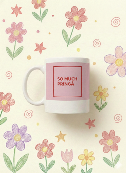 TAZA "SO MUCH PRINGÁ"